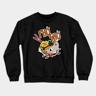 Pho Sho - Cartoon Pho Vietnamese Soup Bowl Crewneck Sweatshirt